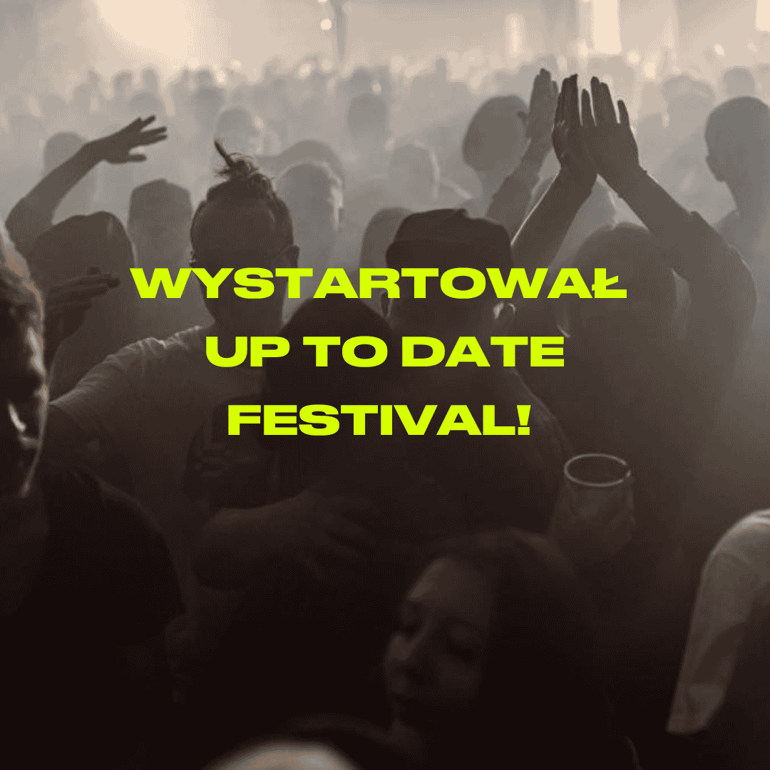 Wystartował Up To Date Festival!